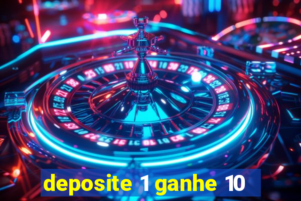 deposite 1 ganhe 10